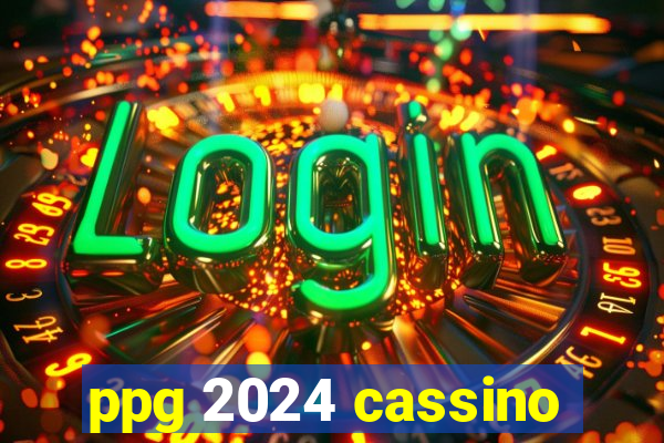 ppg 2024 cassino