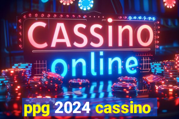 ppg 2024 cassino