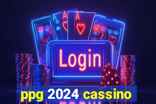 ppg 2024 cassino