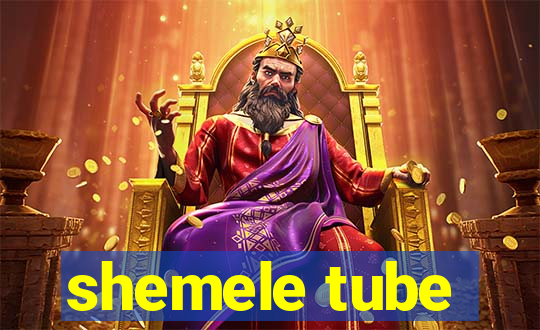 shemele tube