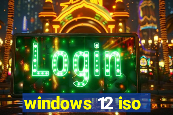 windows 12 iso