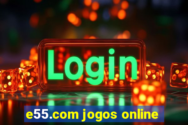 e55.com jogos online