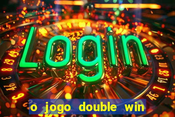 o jogo double win paga mesmo