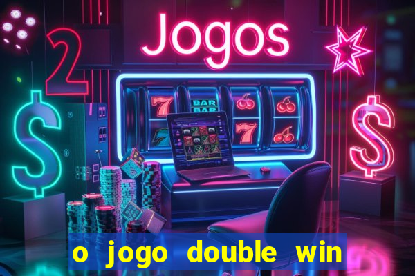 o jogo double win paga mesmo