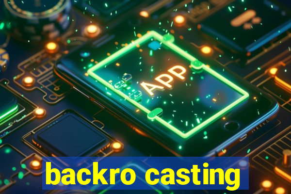 backro casting