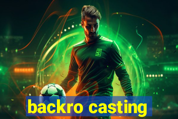 backro casting