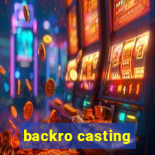 backro casting