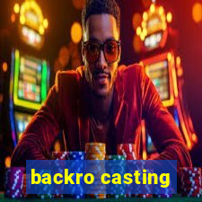 backro casting