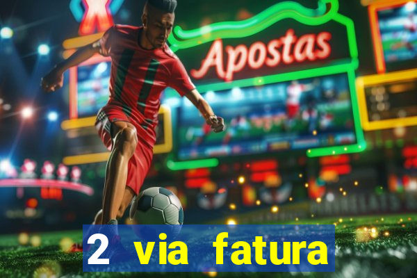 2 via fatura bradescard visa