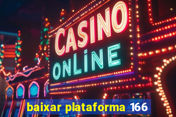 baixar plataforma 166