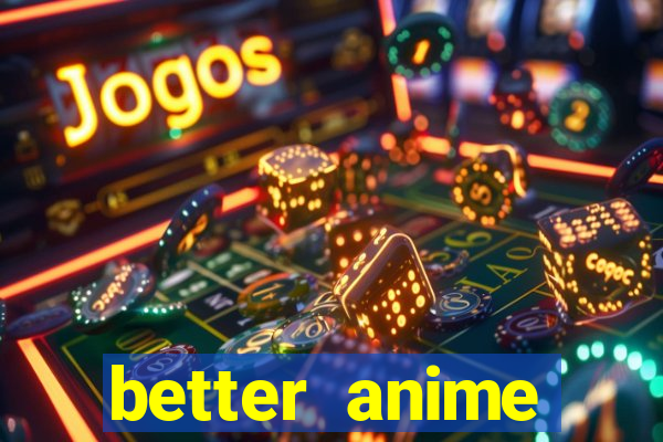 better anime download apk