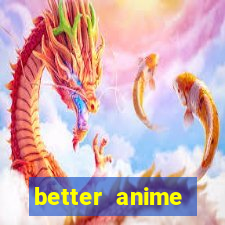 better anime download apk