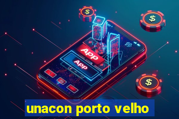 unacon porto velho