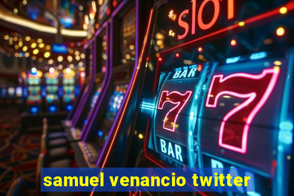 samuel venancio twitter