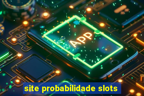 site probabilidade slots