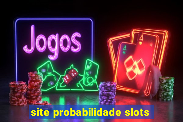 site probabilidade slots