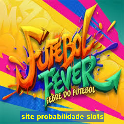 site probabilidade slots