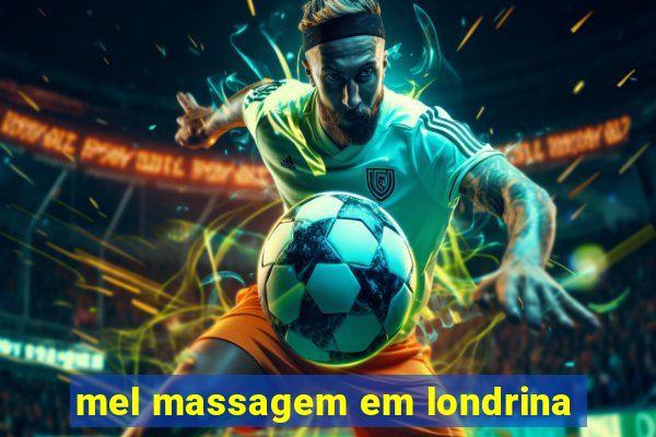 mel massagem em londrina