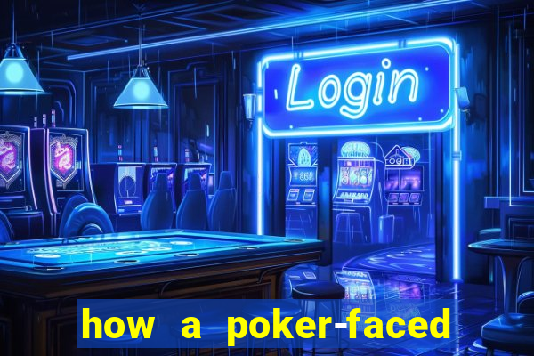 how a poker-faced girl really feels