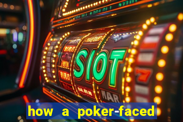 how a poker-faced girl really feels