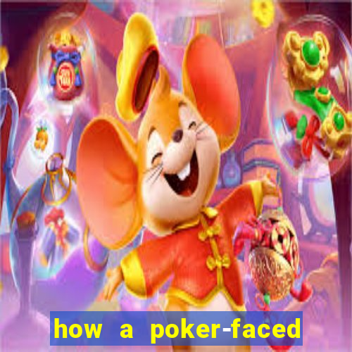 how a poker-faced girl really feels