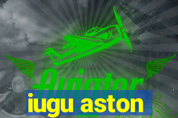 iugu aston