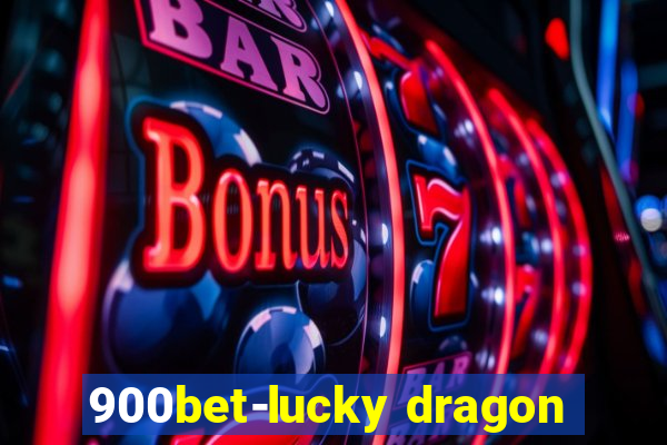 900bet-lucky dragon