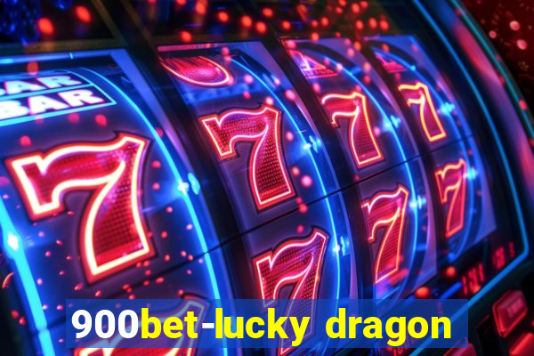 900bet-lucky dragon