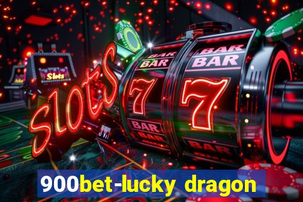 900bet-lucky dragon