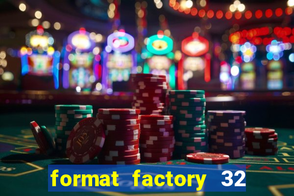 format factory 32 bits windows 7