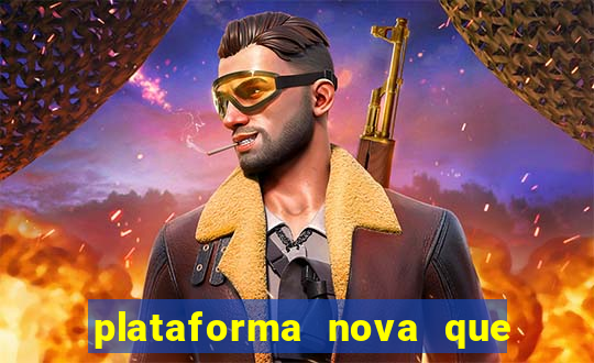 plataforma nova que ta pagando