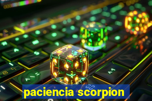 paciencia scorpion