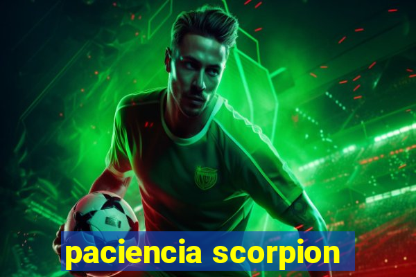 paciencia scorpion