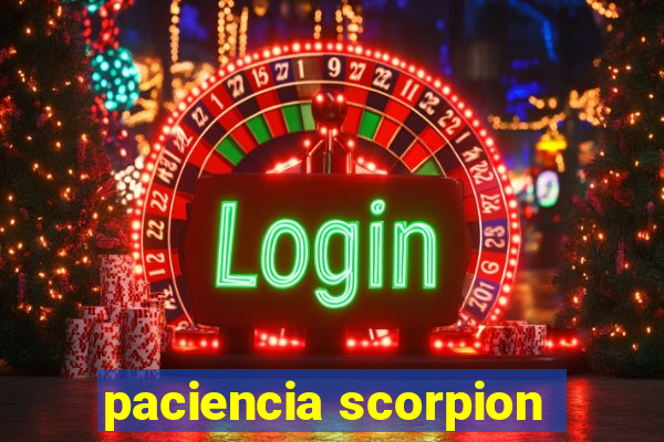 paciencia scorpion