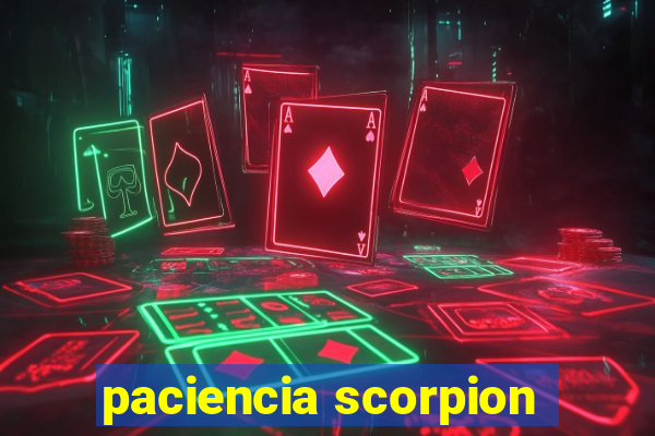 paciencia scorpion