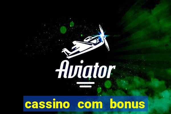 cassino com bonus no cadastro sem deposito