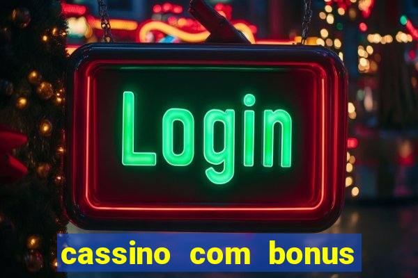 cassino com bonus no cadastro sem deposito