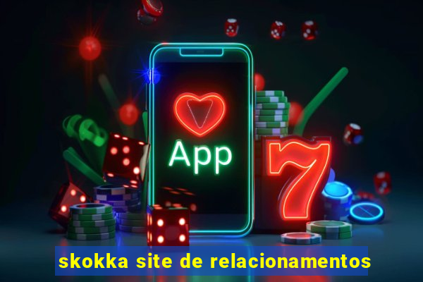 skokka site de relacionamentos