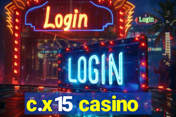 c.x15 casino