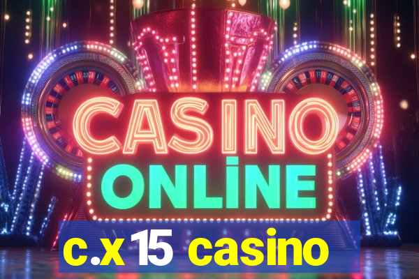 c.x15 casino