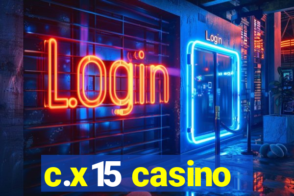 c.x15 casino