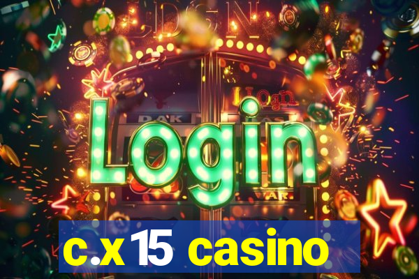 c.x15 casino