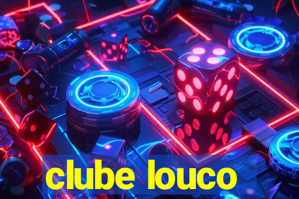 clube louco