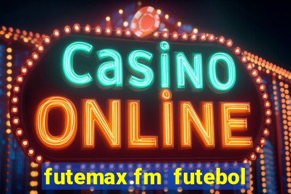 futemax.fm futebol ao vivo