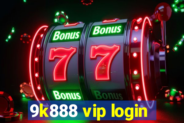 9k888 vip login