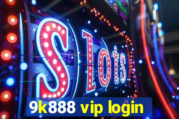 9k888 vip login