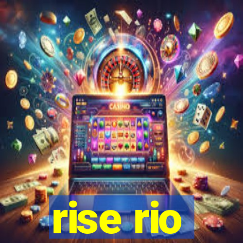 rise rio