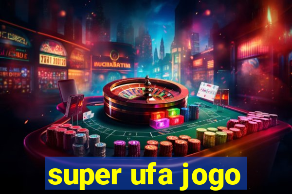 super ufa jogo