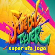 super ufa jogo