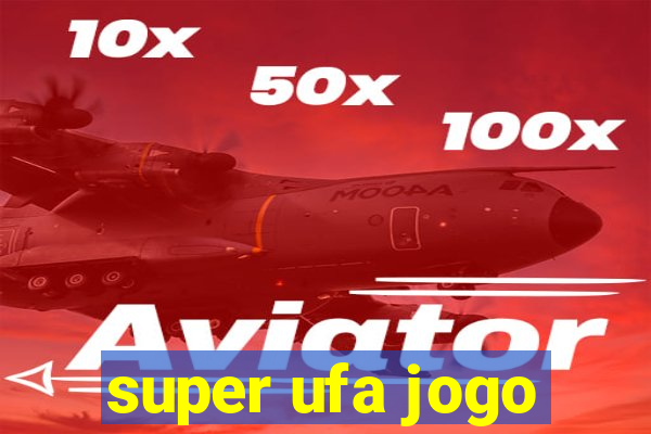 super ufa jogo